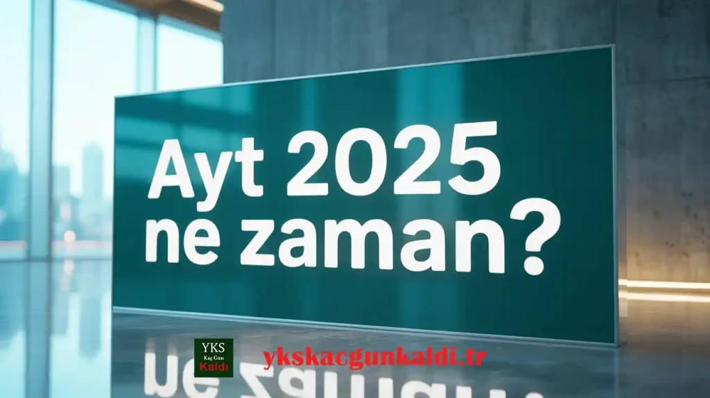 AYT 2025 Ne Zaman (2. Oturum)